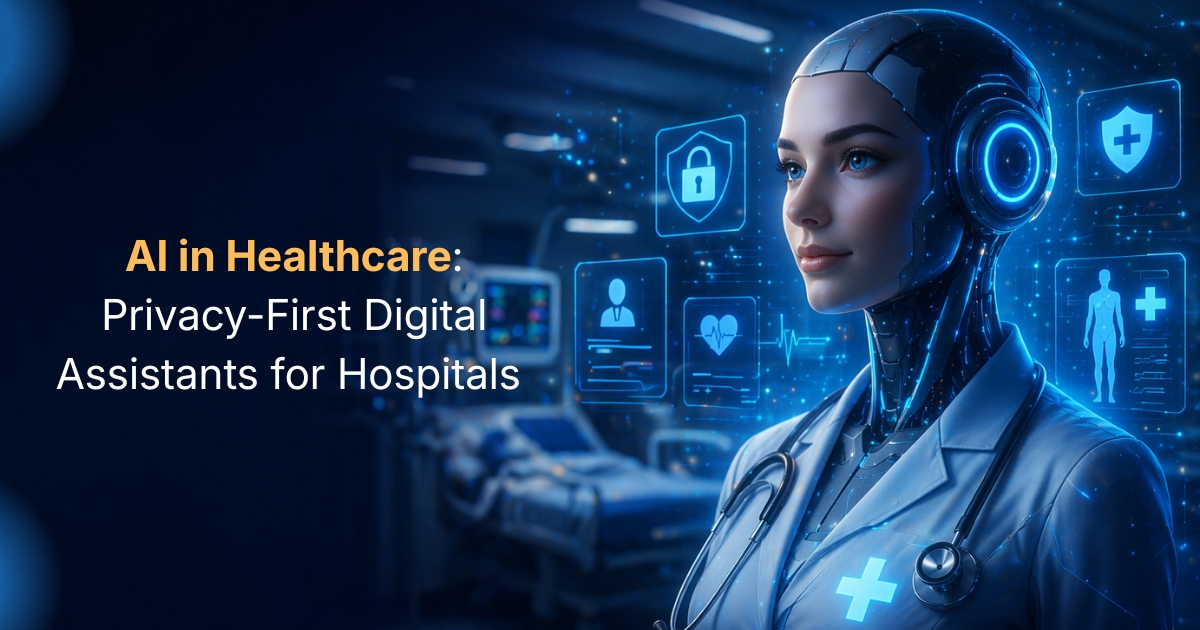 AI in Healthcare: Privacy-First Digital Assistants for Hospitals