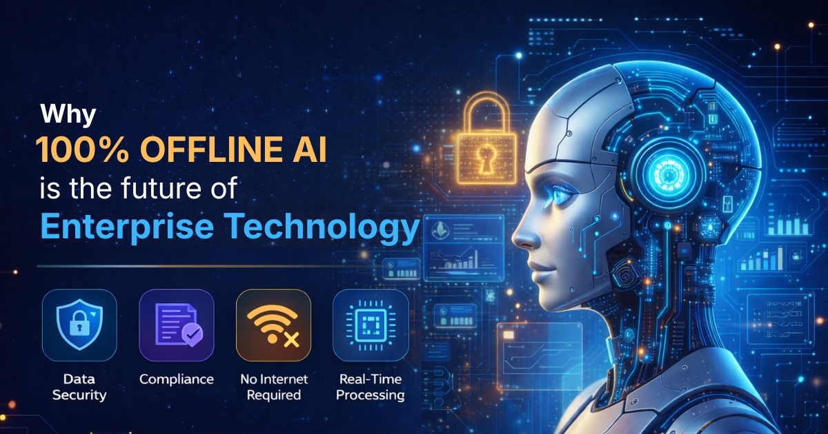 Why 100% Offline AI is the Future of Enterprise Technology