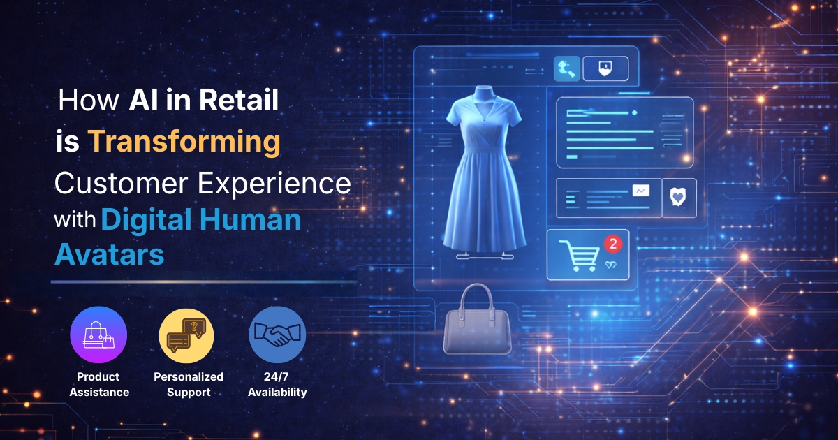 How AI in Retail is Transforming Customer Experience with Digital Human Avatars