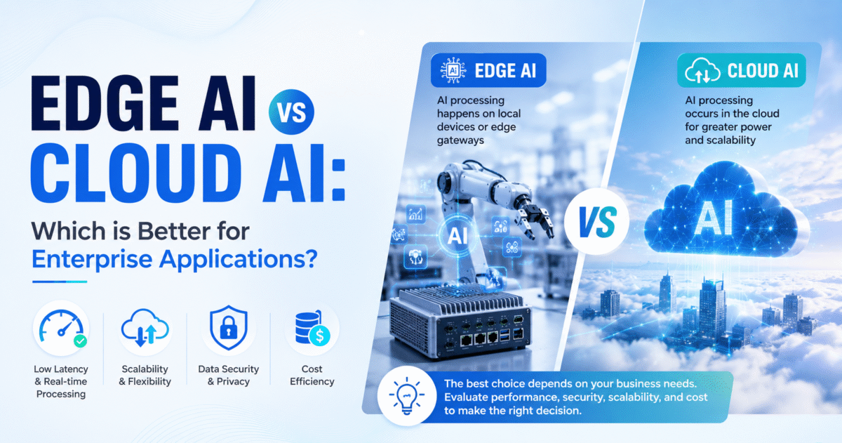 Edge AI vs Cloud AI Which is Better for Enterprise Applications